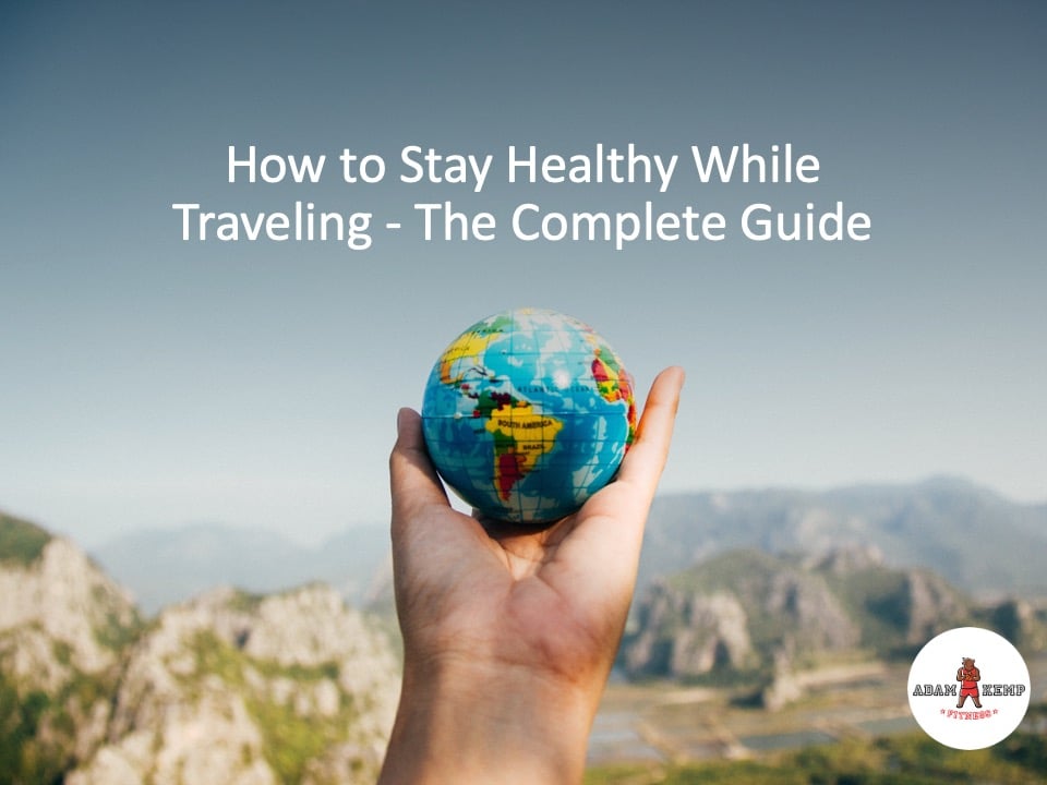 How to Stay Healthy While Traveling: 8 Surefire Success Tips