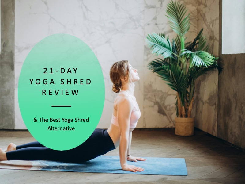 21-Day Yoga Shred Review & The Best Yoga Shred Alternative