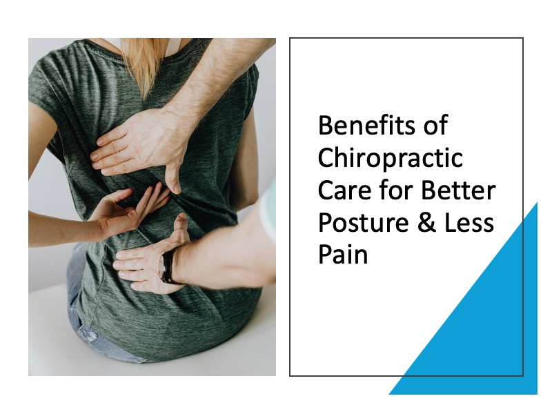 Benefits of Chiropractic Care for Better Posture & Less Pain