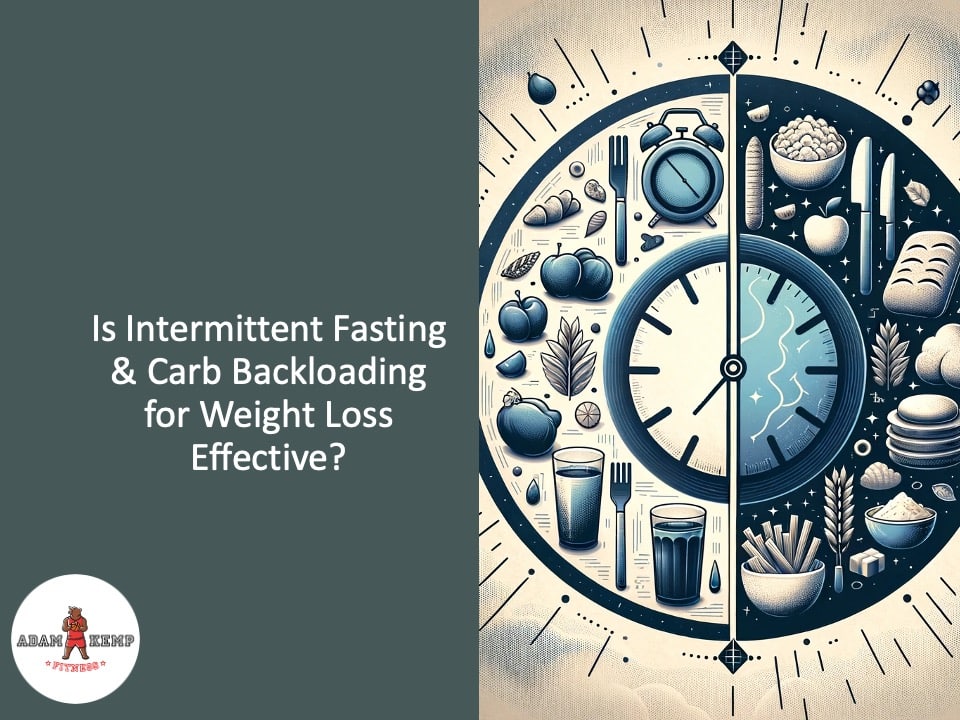 Is Intermittent Fasting & Carb Backloading for Weight Loss Effective?