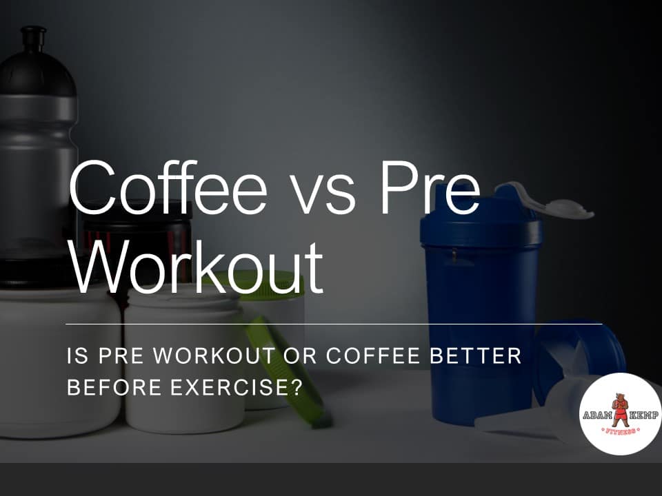 Coffee Vs Pre Workout Pre Workout Or Coffee Before Exercise?