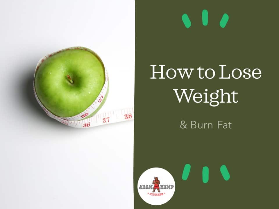 How to Lose Weight & Burn Fat