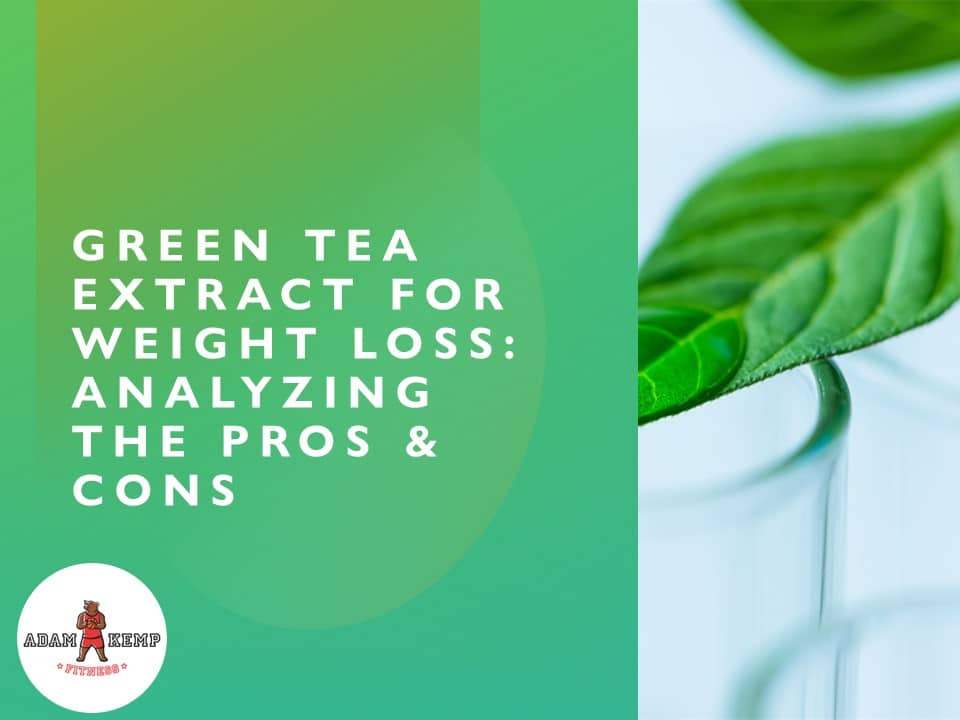 green-tea-extract-for-weight-loss-analyzing-the-pros-cons