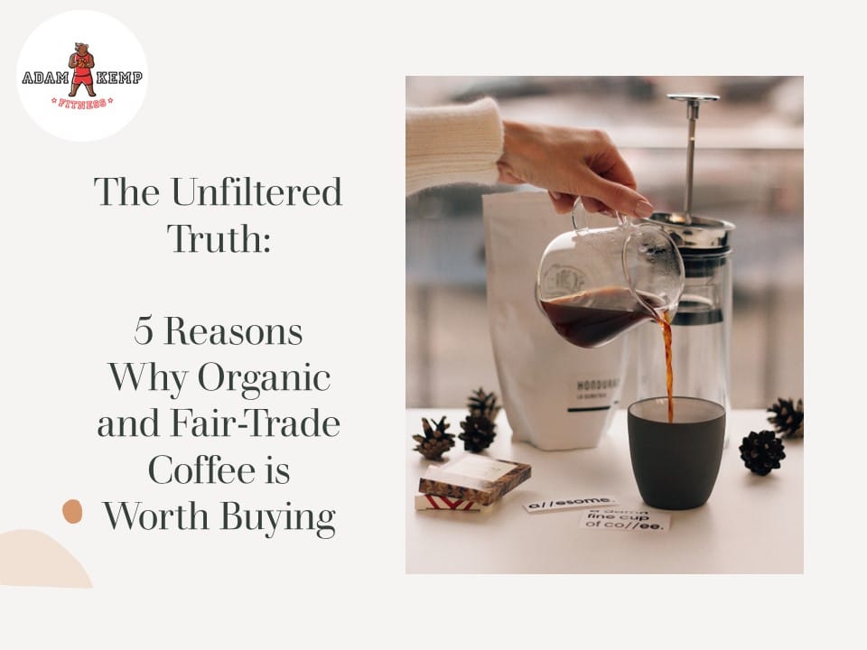 Discover the Top 5 Benefits of Organic and Fair Trade Coffee – Healthier, Sustainable, and Ethical