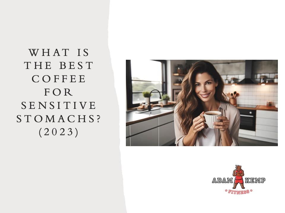 What is the Best Coffee for Sensitive Stomachs? (2024)