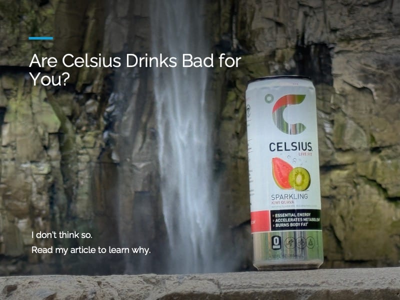 Are Celsius Drinks Bad for You? The Truth About Celsius