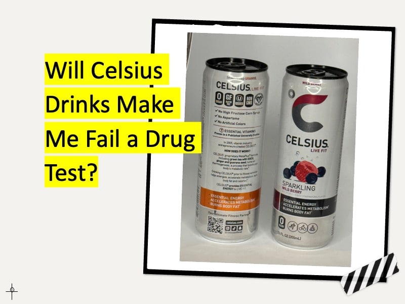 Can Celsius Energy Drinks Make You Fail a Drug Test?