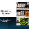 A comparison of Celsius vs Monster Energy Drinks