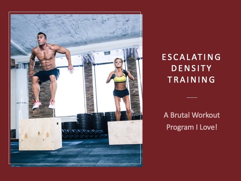 Escalating Density Training: A Brutal Workout Program I Love!