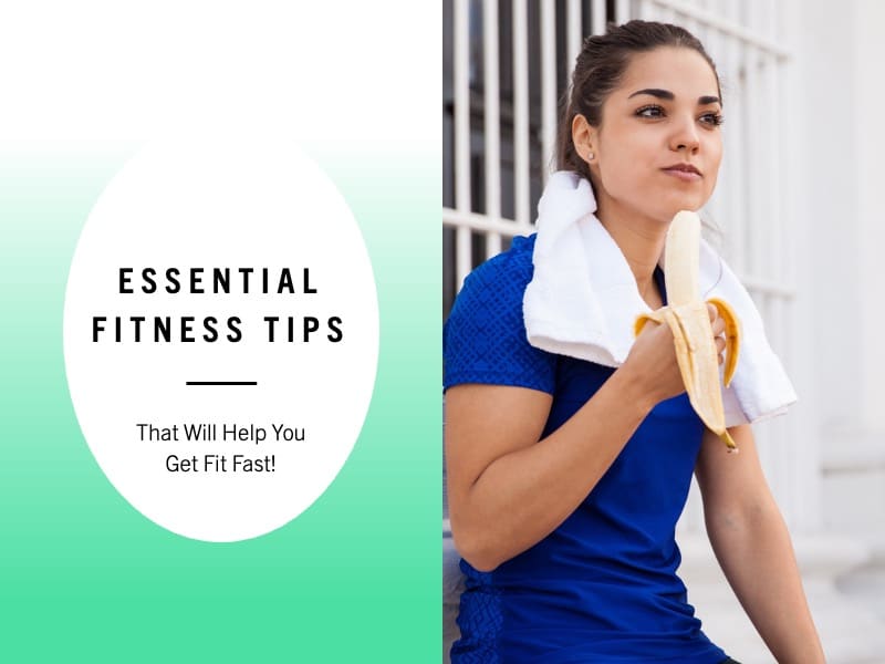 Essential Fitness Tips That Will Help You Get in Shape Fast!