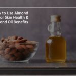 Almond Oil for Skin