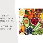 Best Foods for Your Skin