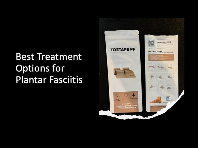 Best Treatments for Plantar Fasciitis