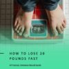 How to Lose 20 Pounds Fast