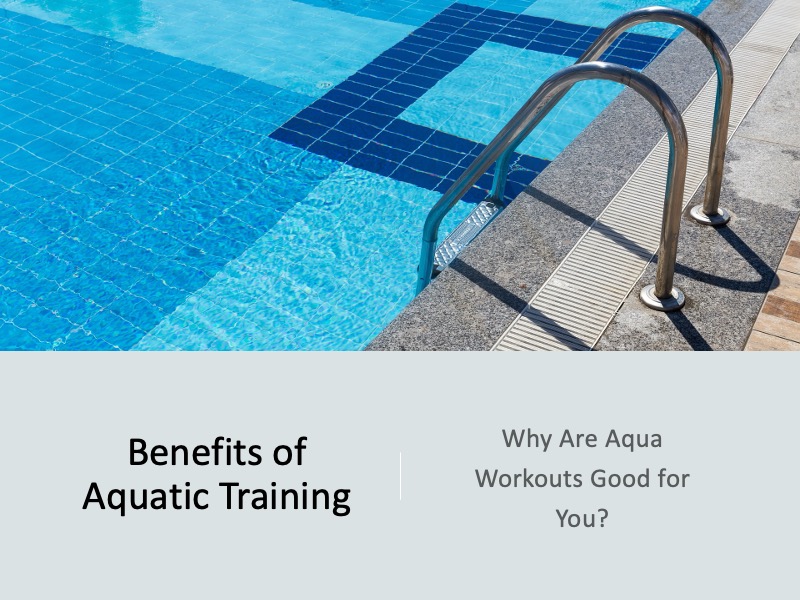 Benefits of Aquatic Training: Why Are Aqua Workouts Good?