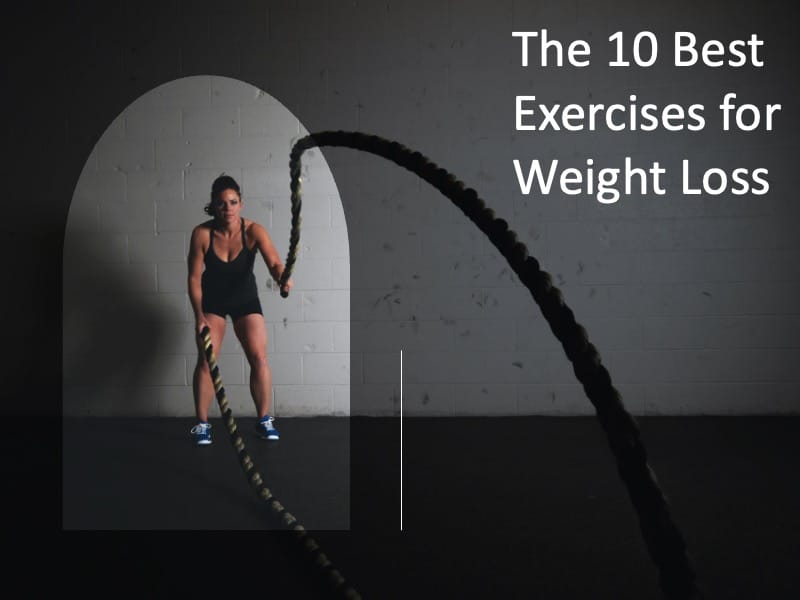 The 10 Best Exercises for Weight Loss