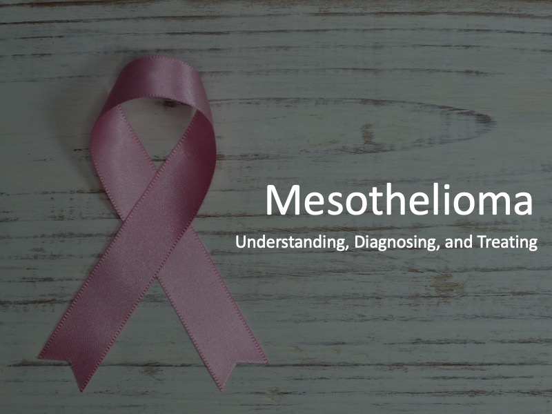 Mesothelioma: Understanding, Diagnosing, and Treating